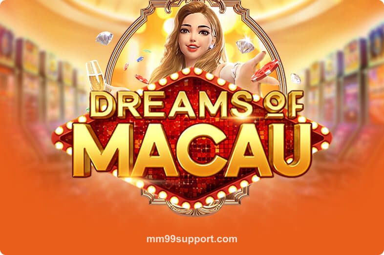 Dreams Of Macau tại mm99support